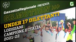 GR Motion | Finale Under 17 Dilettanti | Lodigiani Campione d'Italia