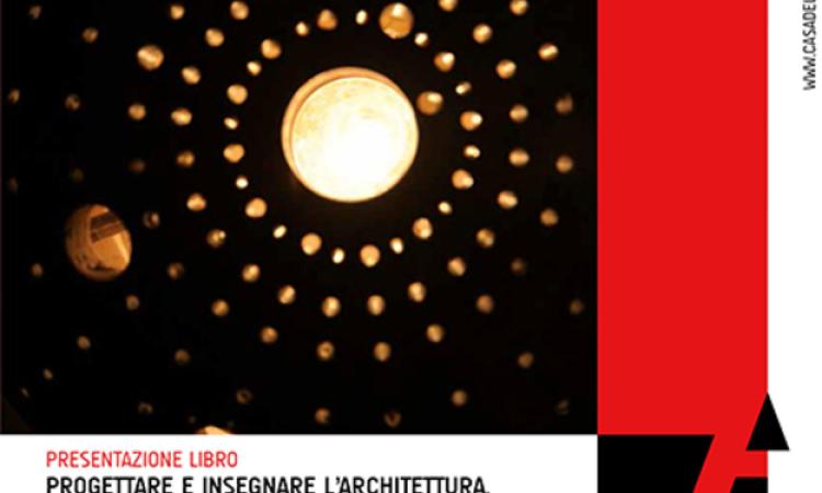 Oggi la presentazione del libro "Insegnare e progettare l'Architettura"